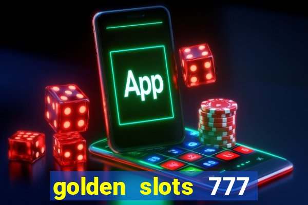 golden slots 777 paga mesmo